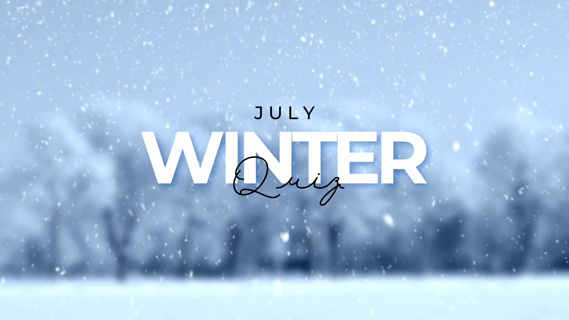July Winter Quiz