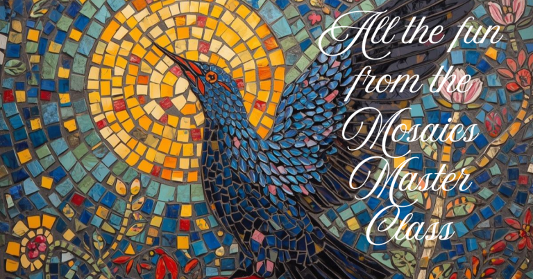 All the fun from the Mosaics Master Class