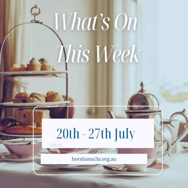 What’s On This Week at Horsham U3A: 20–24 July